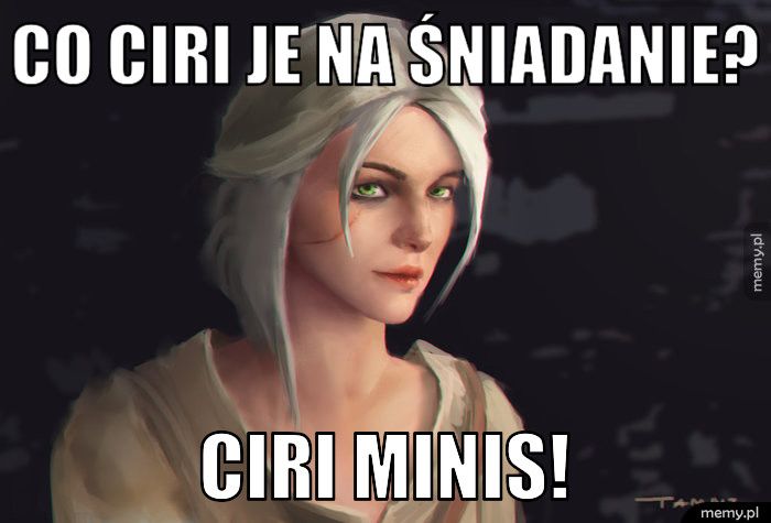 Co Ciri je na śniadanie? Ciri Minis!