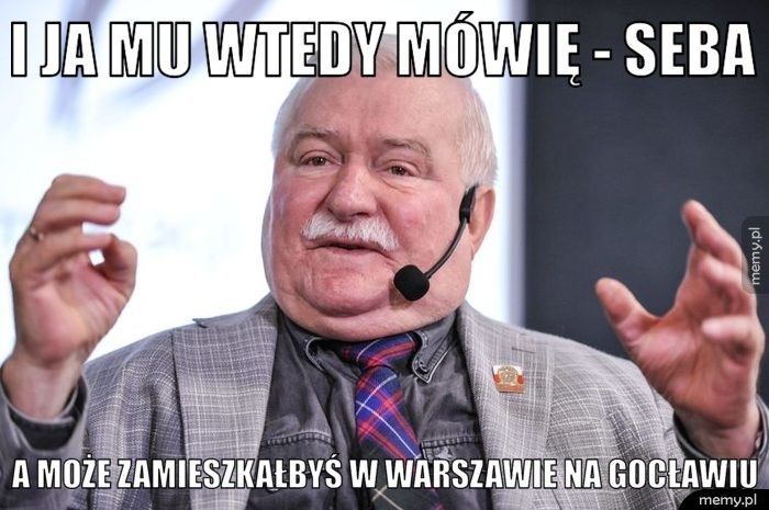 I ja mu wtedy mówię - Seba A może zamieszkałbyś w warszawie na gocławiu