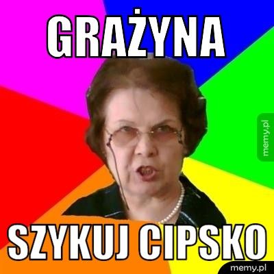 Grażyna szykuj cipsko