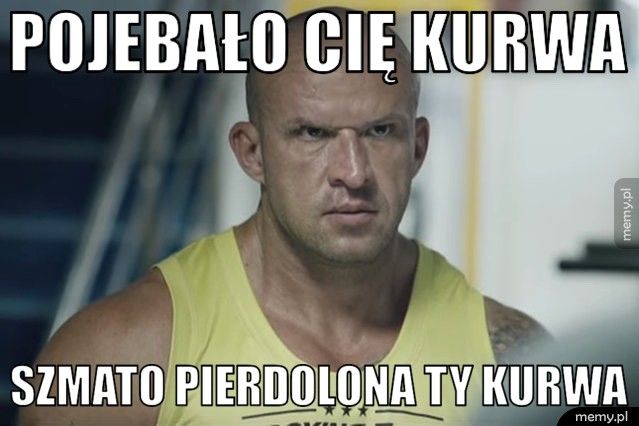 Pojebało Cię kurwa  Szmato pierdolona ty kurwa