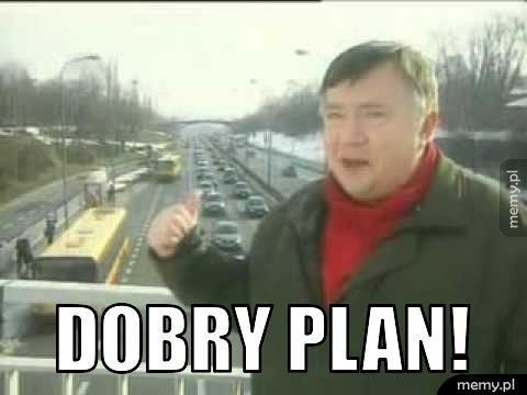  DOBRY PLAN!