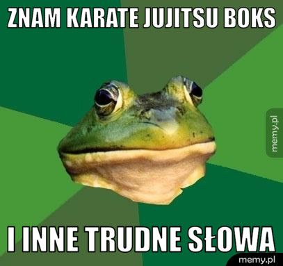 znam karate jujitsu boks  i inne trudne słowa
