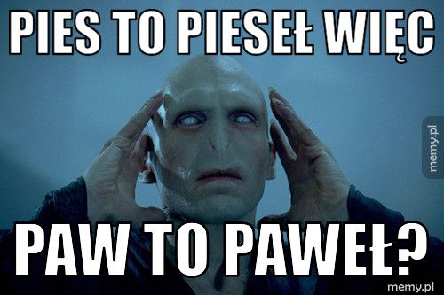 pies to pieseł więc paw to paweł?