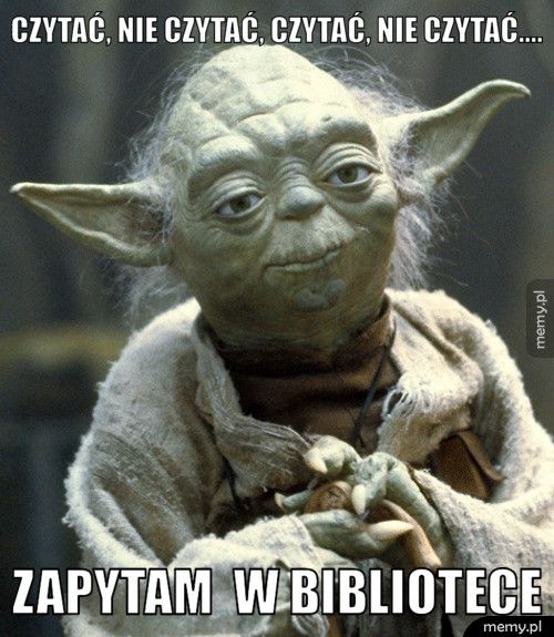 Czytać, nie czytać, czytać, nie czytać.... zapytam  w bibliotece