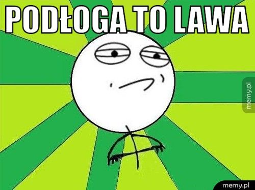 podłoga to lawa