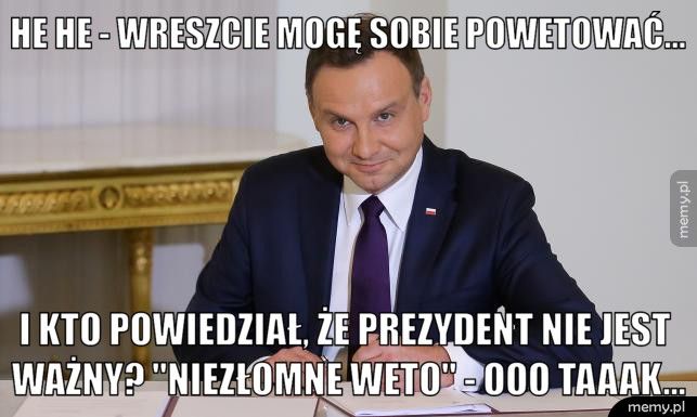 he he - wreszcie mogę sobie powetować... i kto powiedział, że prezydent nie jest ważny? 