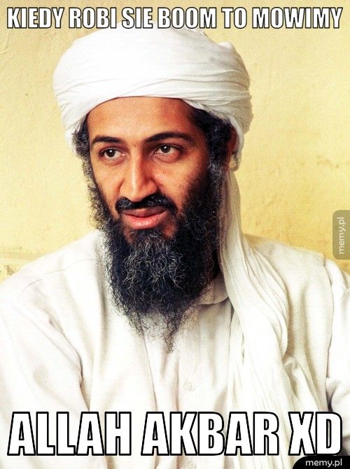 kiedy robi sie boom to mowimy allah akbar XD