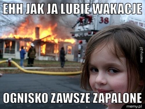 ehh jak ja lubie wakacje ognisko zawsze zapalone