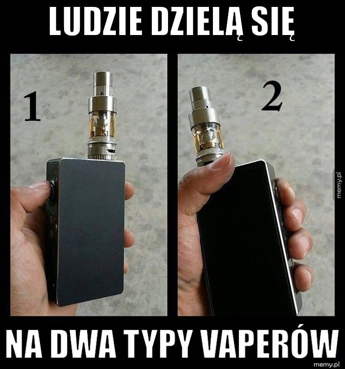 Ludzie dzielą się Na dwa typy Vaperów