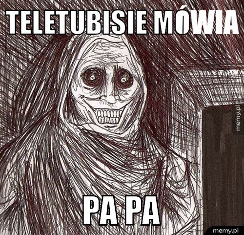 Teletubisie mówia PA PA