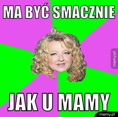 MA BYĆ SMACZNIE JAK U MAMY