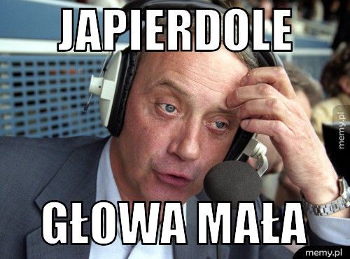 japierdole głowa mała