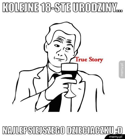 kolejne 18-ste urodziny... najlepsiejszego dzieciaczku :D
