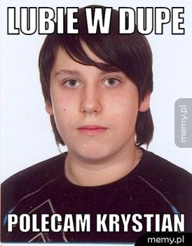 Lubie w dupe Polecam krystian