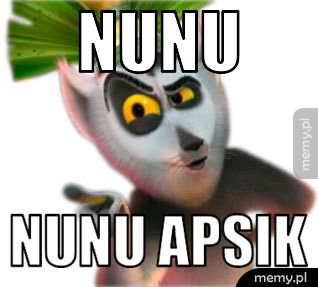 nunu nunu apsik