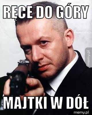 ręce do góry majtki w dół