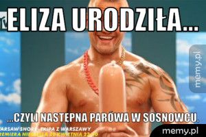 Eliza urodziła... ...czyli następna parówa w Sosnowcu.