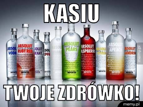 Kasiu Twoje zdrówko!