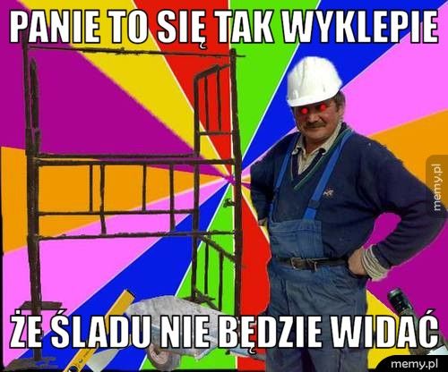 Panie to się tak wyklepie że śladu nie będzie widać
