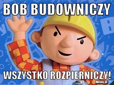 Bob Budowniczy Zaraz Wszystko Zniszczy!