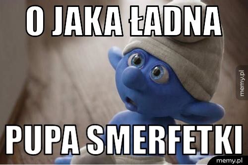 o jaka ładna  pupa smerfetki