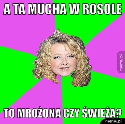 A ta mucha w rosole To mrożona czy świeża?