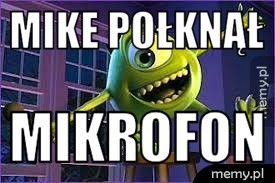 Mike połknął Mikrofon