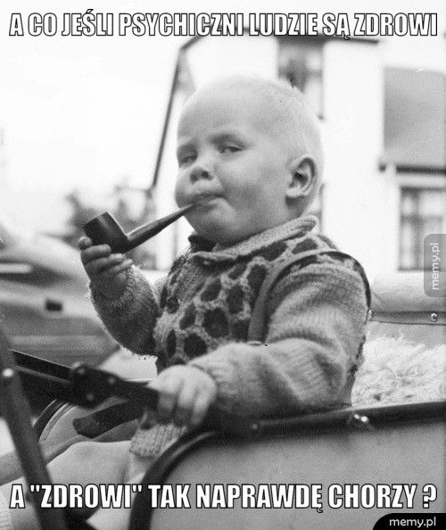A co jeśli psychiczni ludzie są zdrowi a