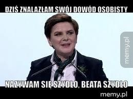 Dziś znalazłam swój dowód osobisty nazywam się Szydło, Beata Szydło