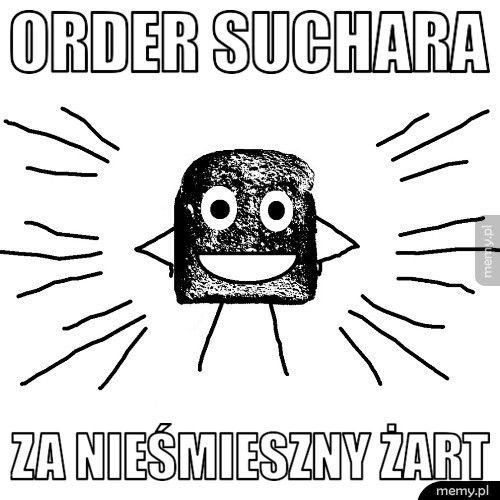 order suchara za nieśmieszny żart