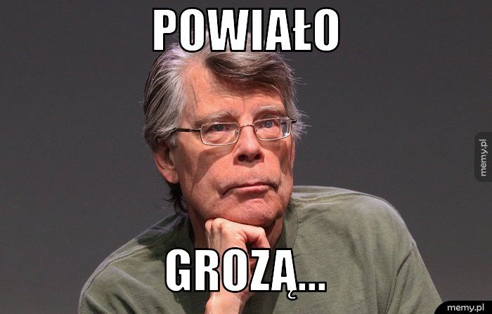 powiało grozą...