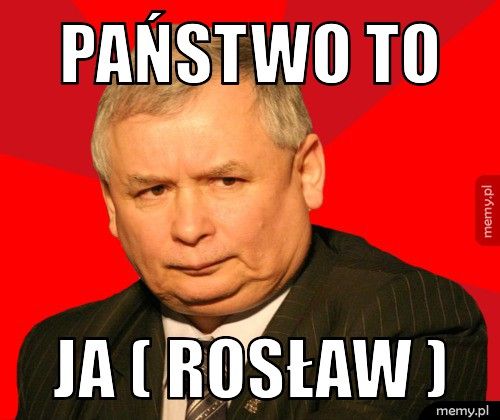 państwo to ja ( rosław )
