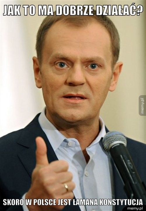 Jak to ma dobrze działać? Skoro w Polsce jest łamana konstytucja 