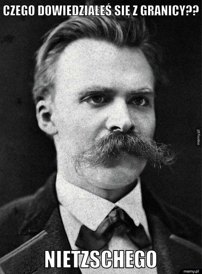 Czego dowiedziałeś się z Granicy?? Nietzschego