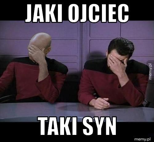 jaki ojciec taki syn