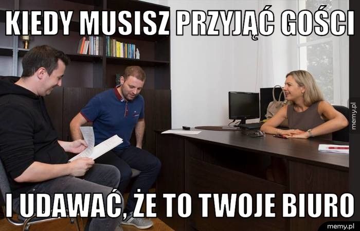 Kiedy musisz przyjąć gości i udawać, że to twoje biuro