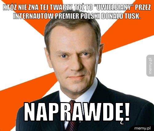 Któż nie zna tej twarzy, toż to