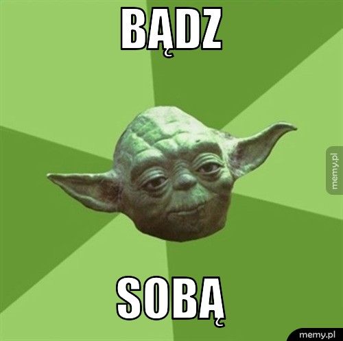 BĄDZ SOBĄ