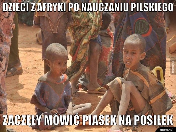 Dzieci z Afryki po nauczaniu pilskiego  Zaczęły mówić piasek na posiłek