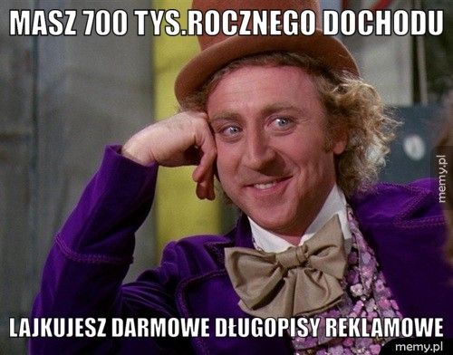 Masz 700 tys.rocznego dochodu Lajkujesz darmowe długopisy reklamowe