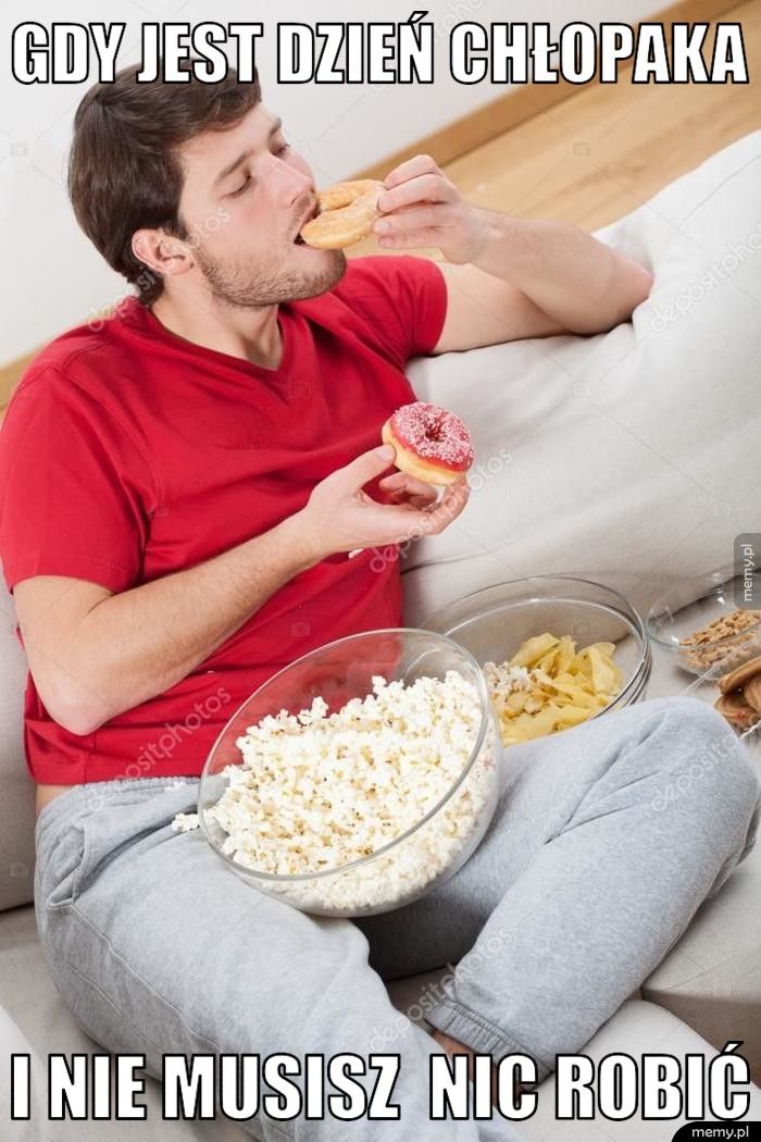 Gdy jest dzień chłopaka I Nie musisz  nic robić