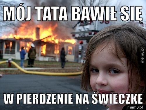 mój tata bawił się w pierdzenie na świeczke