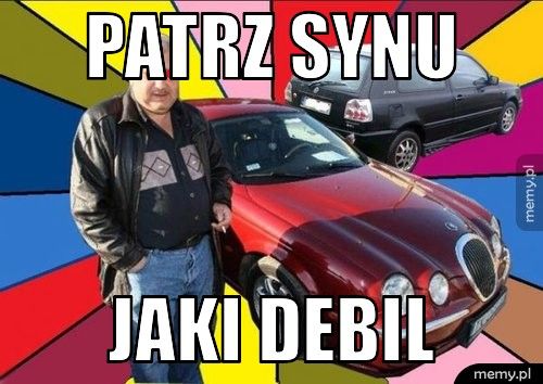 Patrz synu Jaki debil