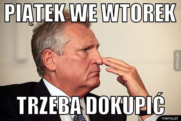Piątek we wtorek trzeba dokupić