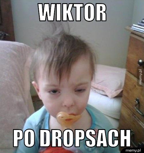 wiktor po dropsach