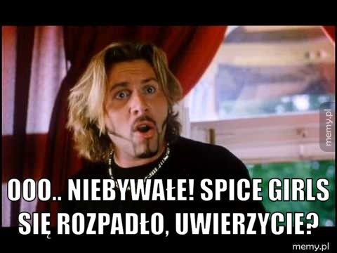  Ooo.. niebywałe! Spice Girls się rozpadło, uwierzycie? 