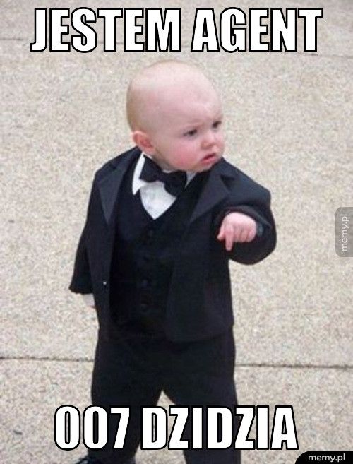JESTEM AGENT 007 DZIDZIA