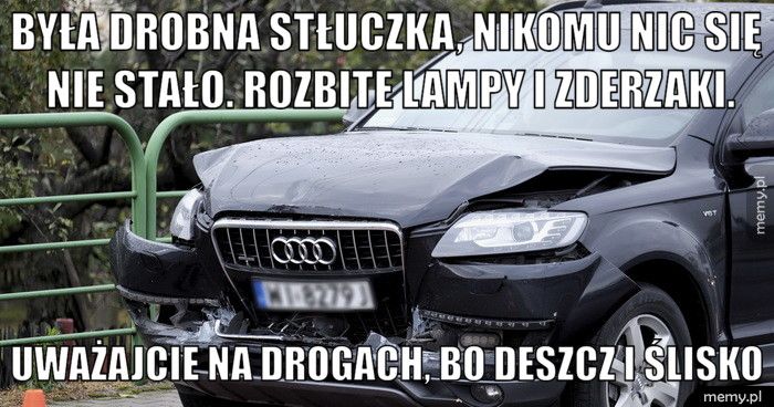 Była drobna stłuczka, nikomu nic się nie stało. Rozbite lampy i  Uważajcie na drogach, bo deszcz i ślisko