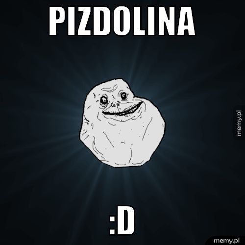 PIZDOLINA :D