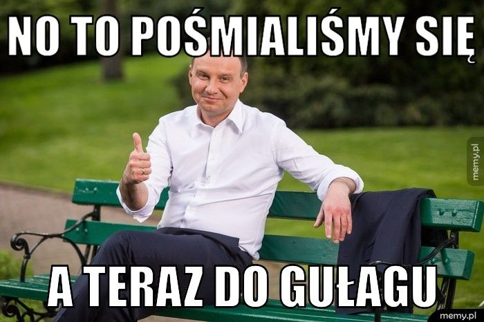 No to pośmialiśmy się a teraz do gułagu